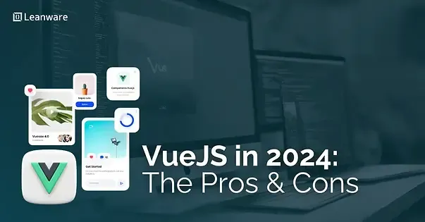 VueJS in 2024: The Pros & Cons